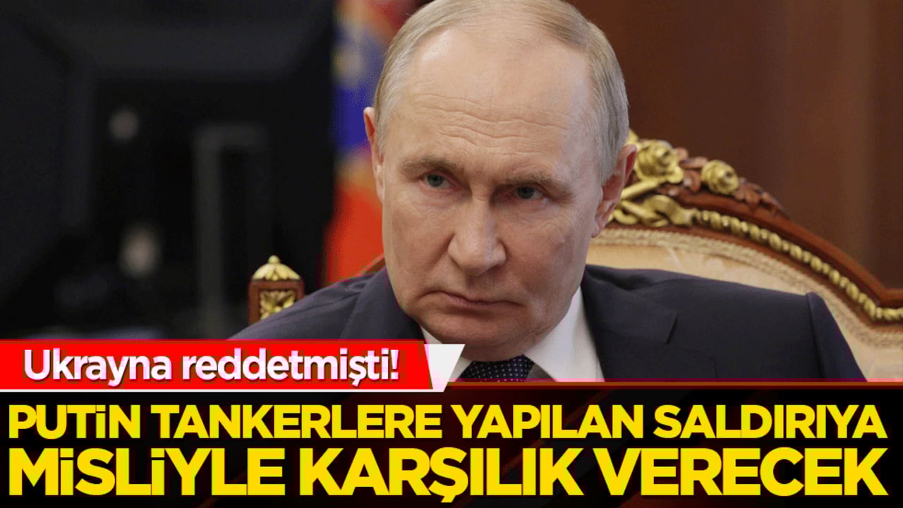 Putin’den flaş açıklama! Karadeniz’de tankerlere yapılan saldırılara misliyle karşılık verilecek