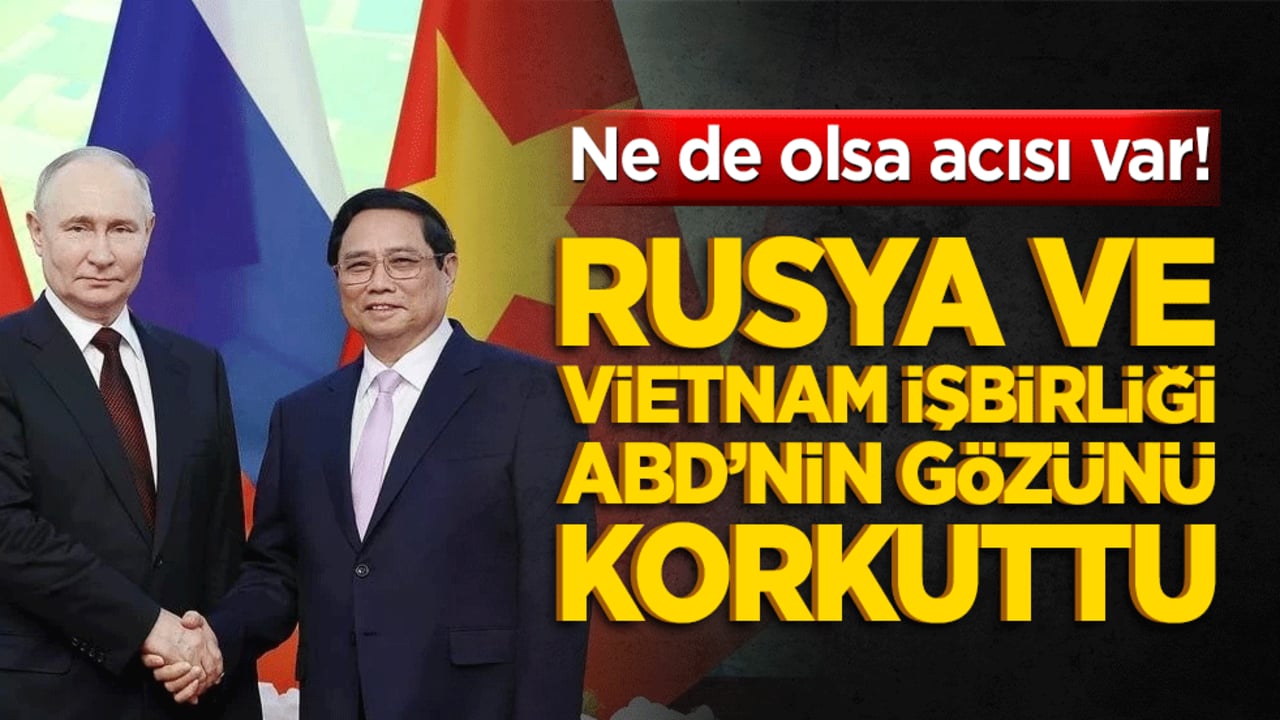 Putin'den Vietnam hamlesi! Rusya ve Vietnam arasında stratejik iş birliği güçleniyor!