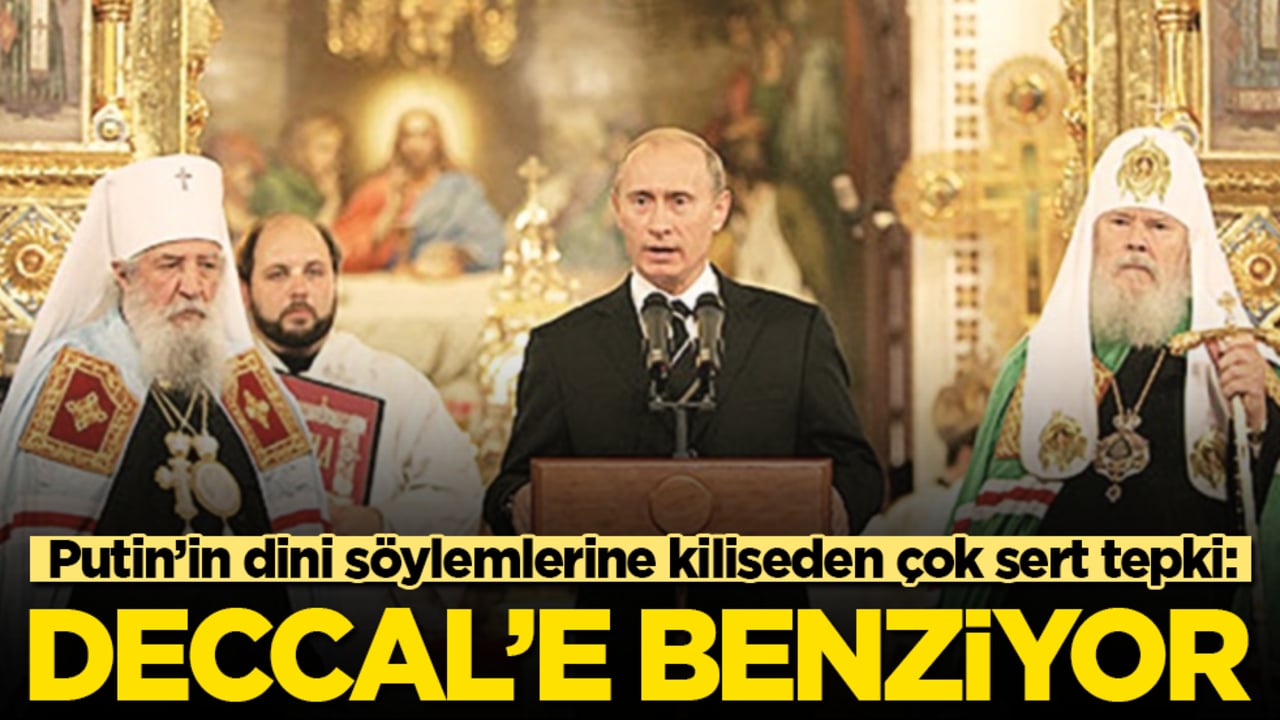 Putin’in dini söylemlerine kiliseden çok sert tepki: Deccal’e benziyor
