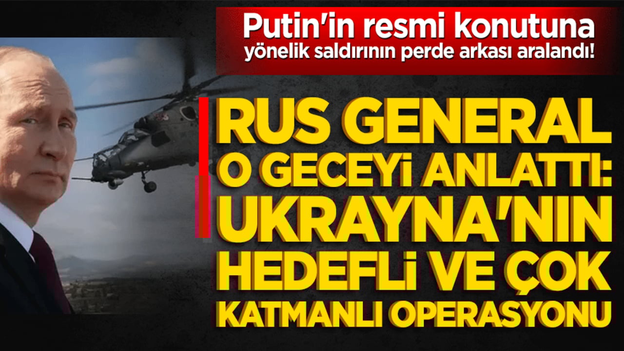Putin'in resmi konutuna yönelik saldırının perde arkası aralandı! Rus General o geceyi anlattı: Ukrayna'nın hedefli ve çok katmanlı operasyonu