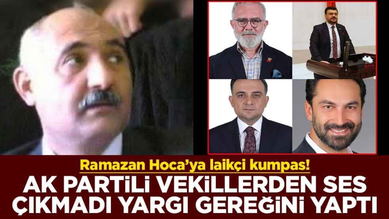 Ramazan Hoca’ya laikçi kumpas! AK Partili vekillerden ses çıkmadı yargı gereğini yaptı