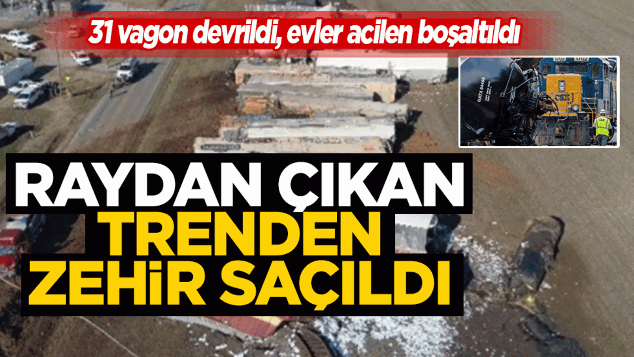 Raydan çıkan trenden zehir saçıldı! 31 vagon devrildi, evler acilen boşaltıldı