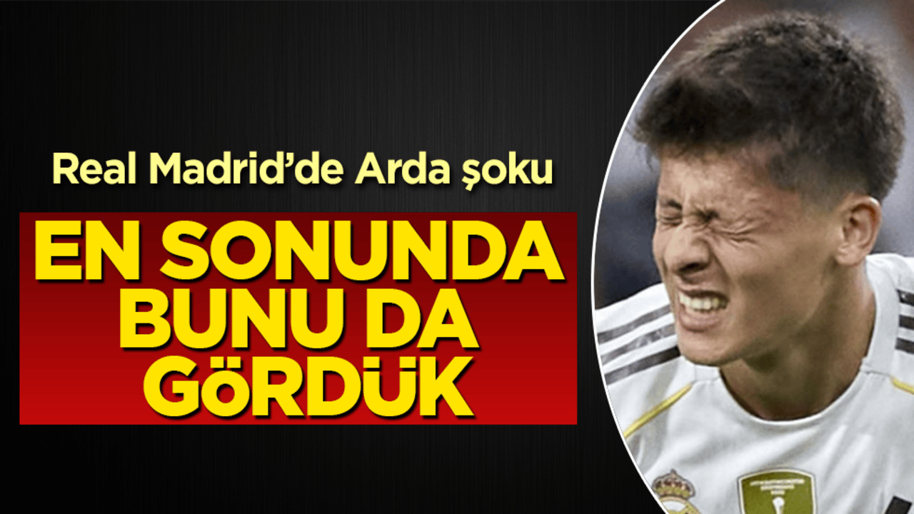Real Madrid’de Arda Güler şoku! En sonunda bunu da gördük