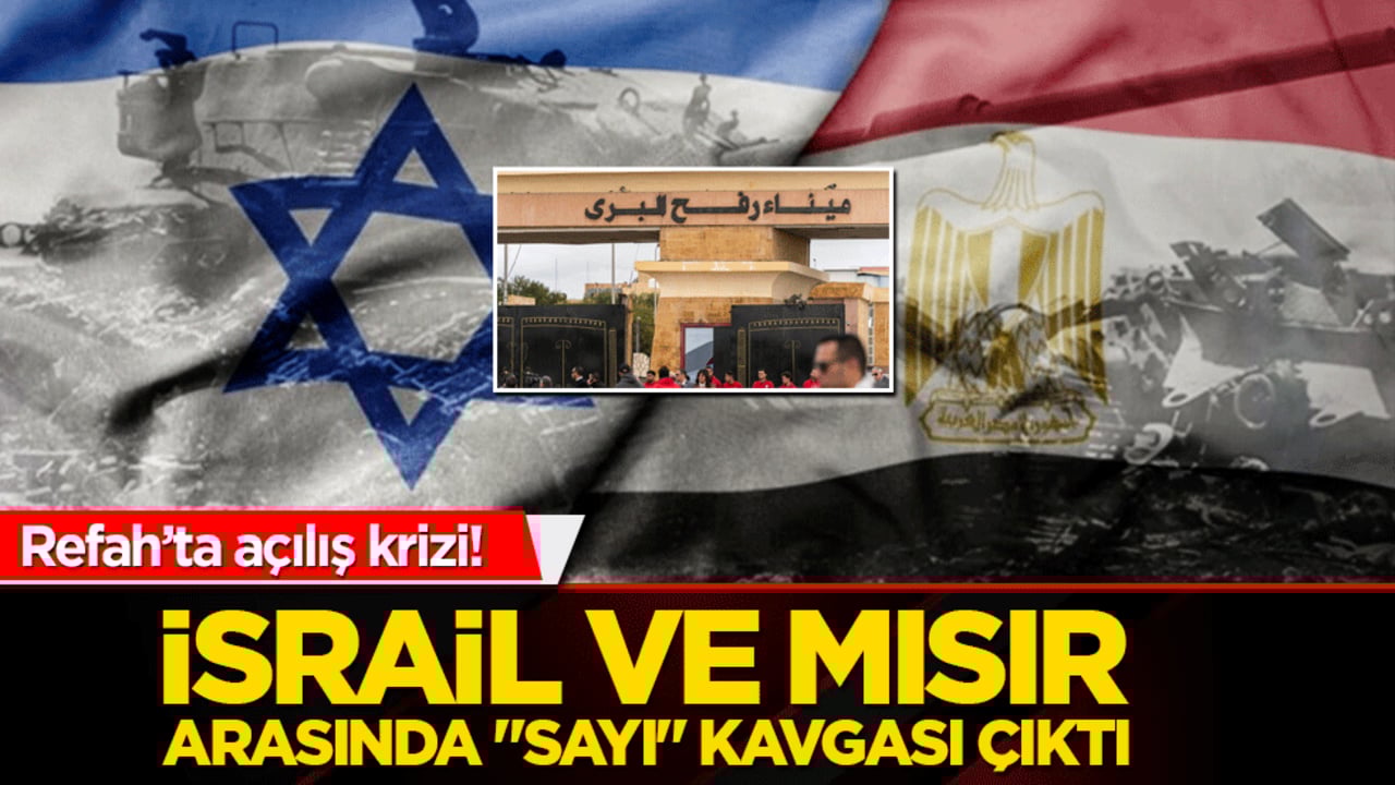 Refah’ta açılış krizi! İsrail ve Mısır arasında "sayı" kavgası çıktı