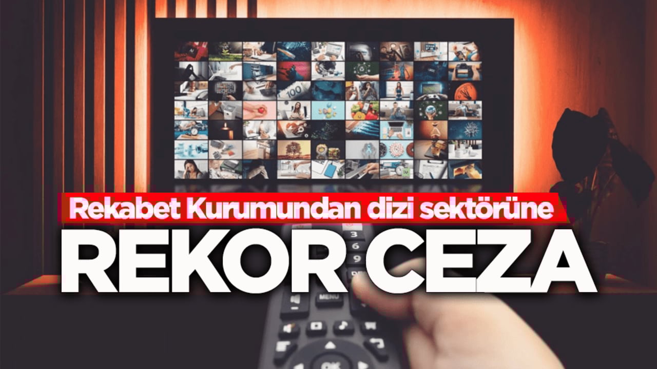 Rekabet Kurumundan dizi sektörüne 124 milyon lira ceza