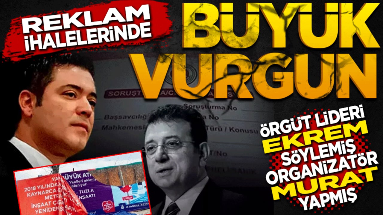 Reklam ihalelerinde büyük vurgun! Örgüt lideri Ekrem söylemiş organizatör Murat yapmış