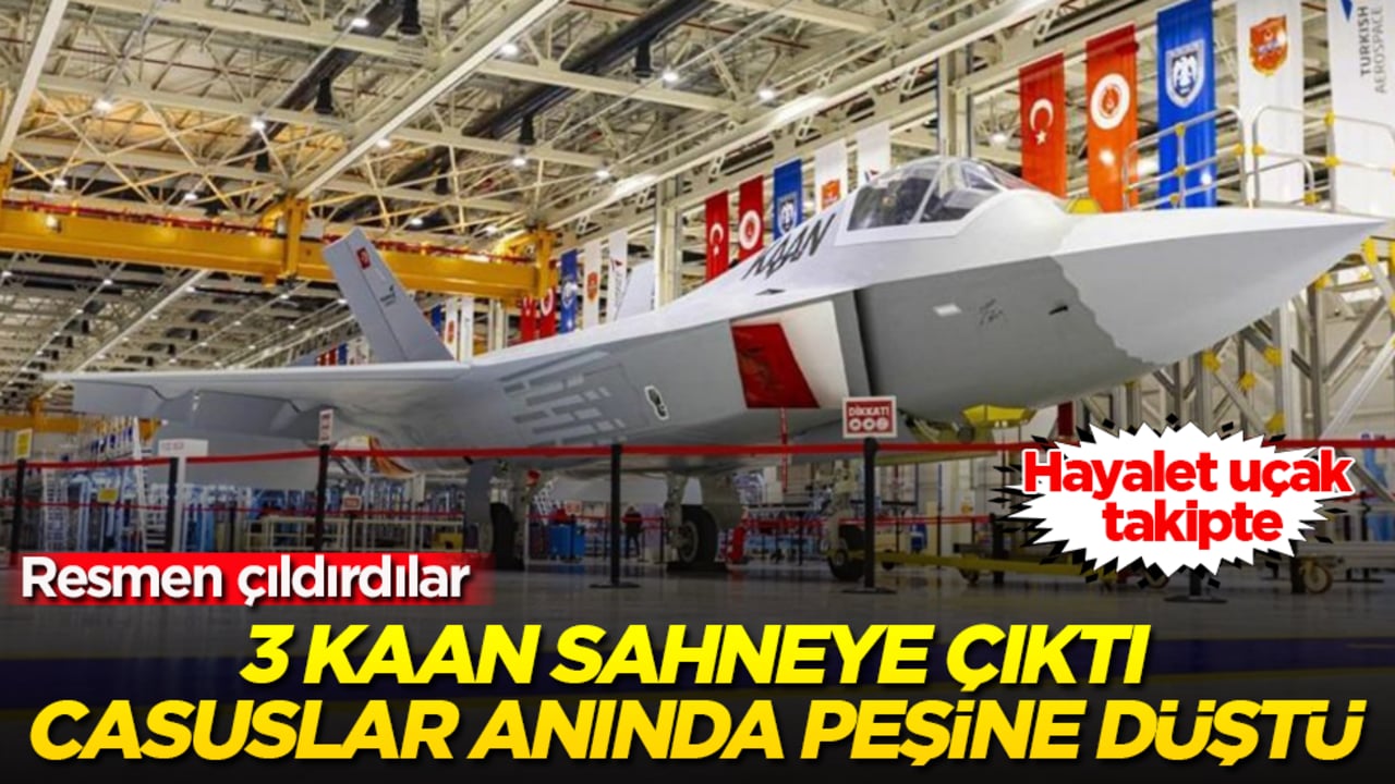 Resmen çıldırdılar! 3 KAAN sahneye çıktı, casuslar apar topar peşine düştü: Hayalet uçak takipte