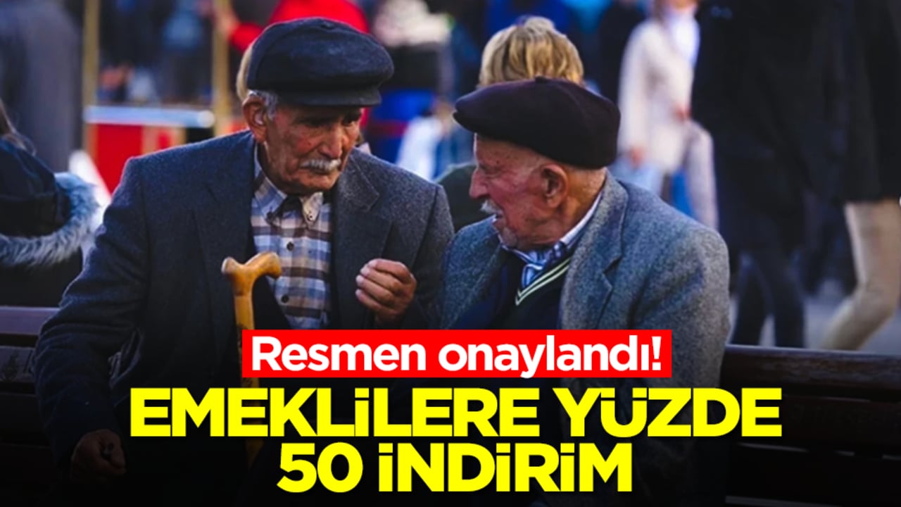 Resmen onaylandı: Emeklilere yüzde 50 indirim