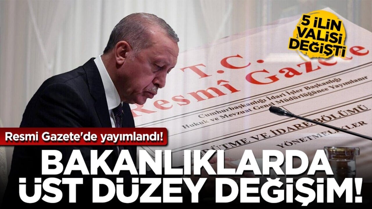 Resmi Gazete'de yayımlandı... İki bakanlığa ve valiliklere yeni atama