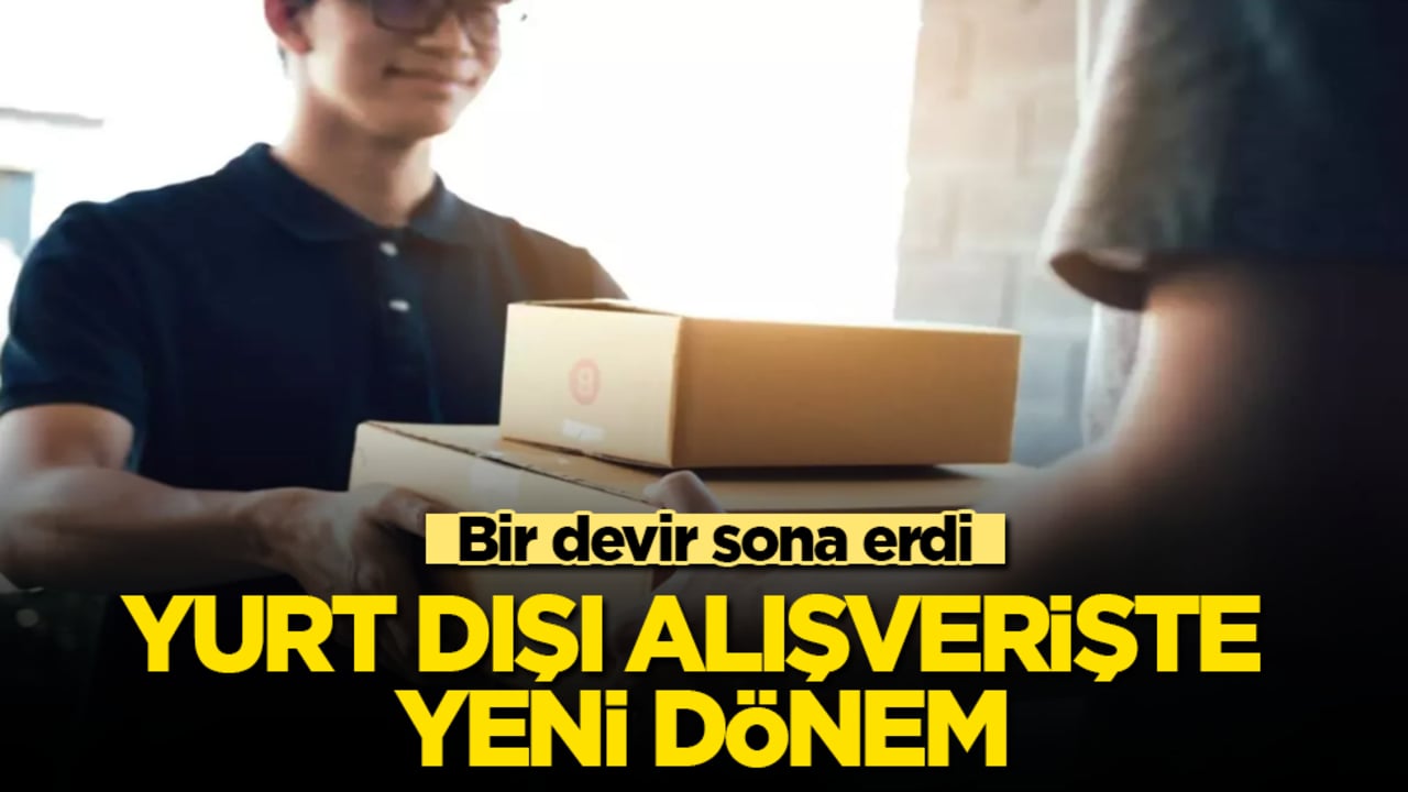 Resmi Gazete'de yayımlandı! Yurt dışı alışverişinde yeni dönem