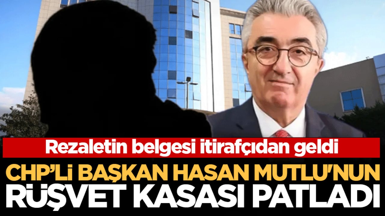 Rezaletin belgesi itirafçıdan geldi: CHP’li Başkan Hasan Mutlu’nun rüşvet kasası patladı