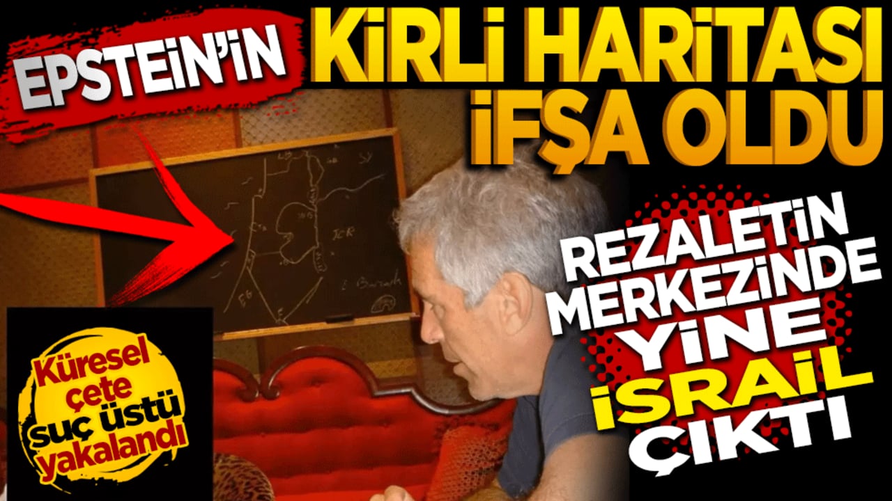 Rezaletin merkezinden yine İsrail çıktı: Epstein’ın kirli haritası ifşa oldu!