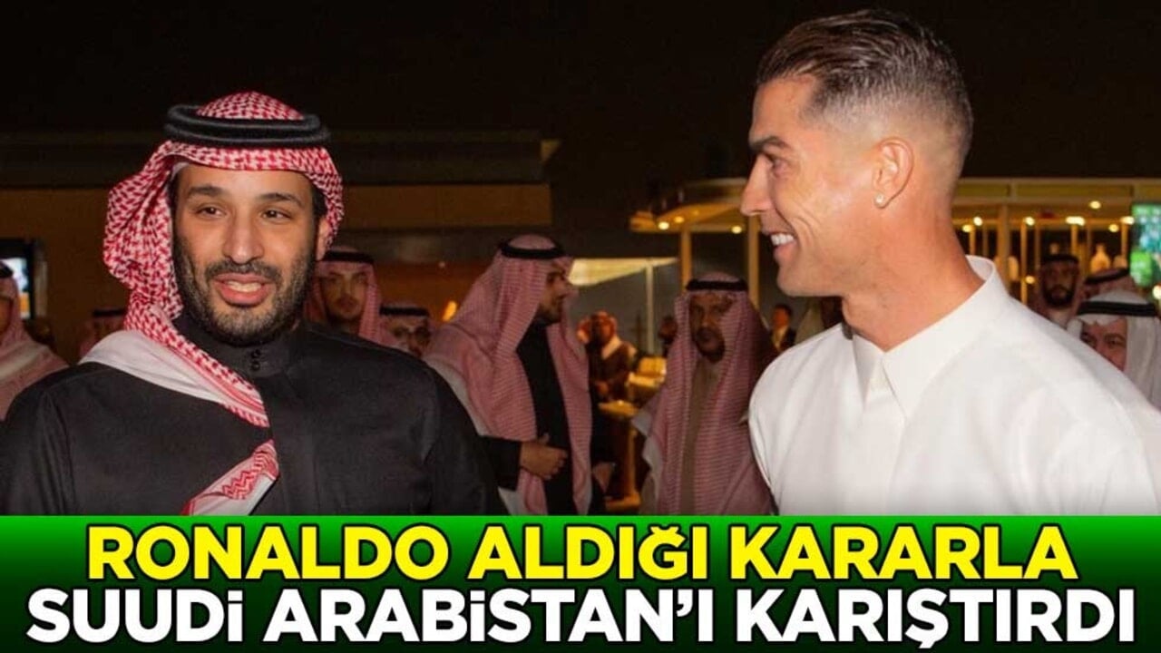 Ronaldo aldığı kararla Suudi Arabistan'ı karıştırdı