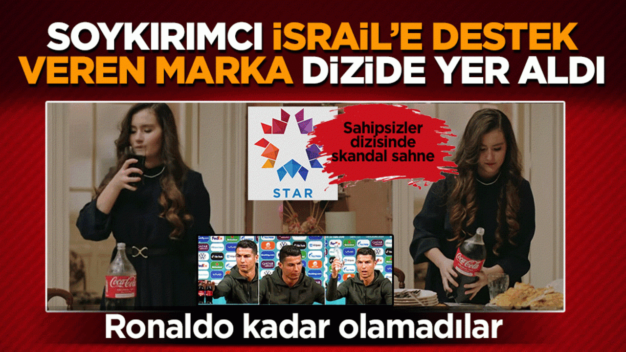 Ronaldo kadar olamadılar: Sahipsizler dizisinde skandal sahne! Soykırım destekçisi markaya yer verdiler