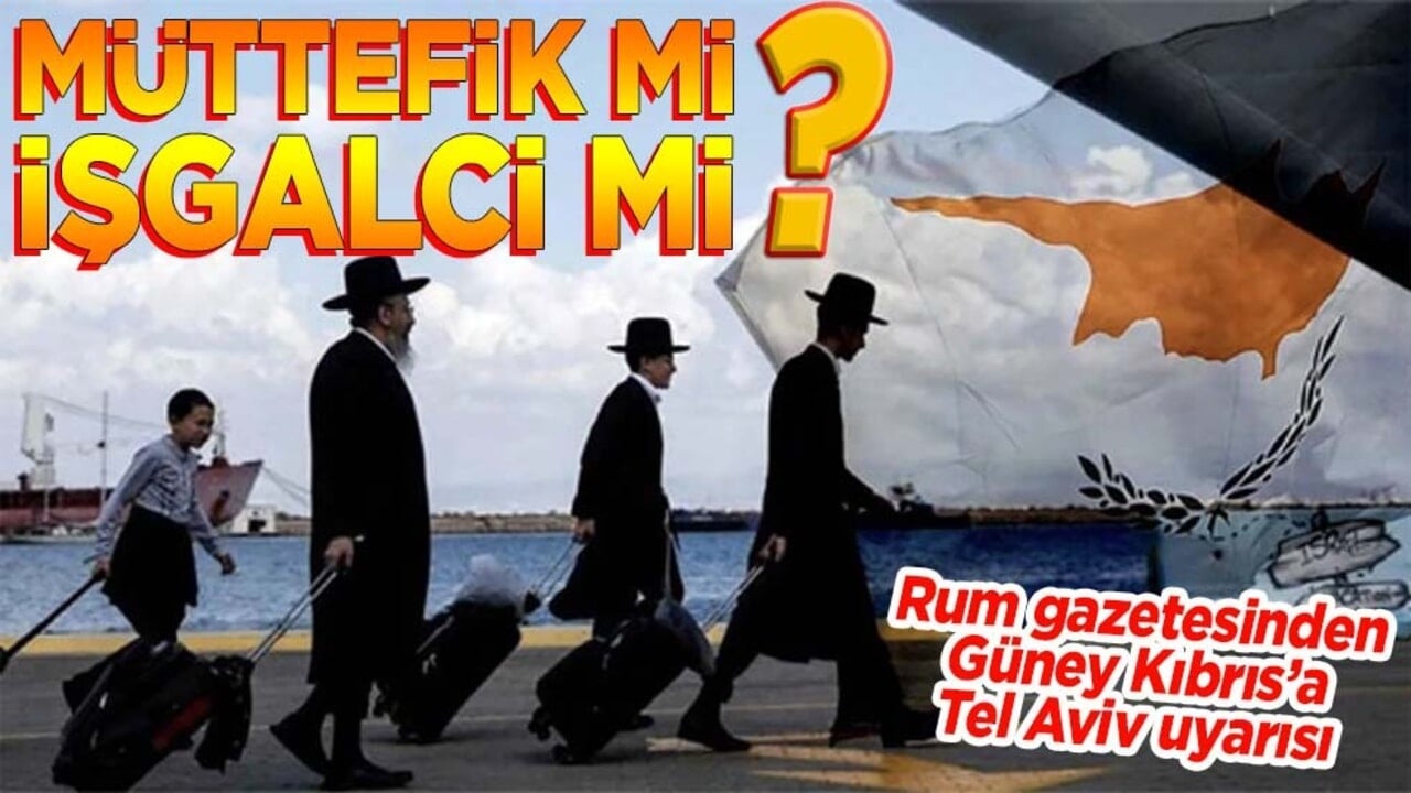 Rum gazetesinden Güney Kıbrıs’a Tel Aviv uyarısı. Müttefik mi İşgalci mi?