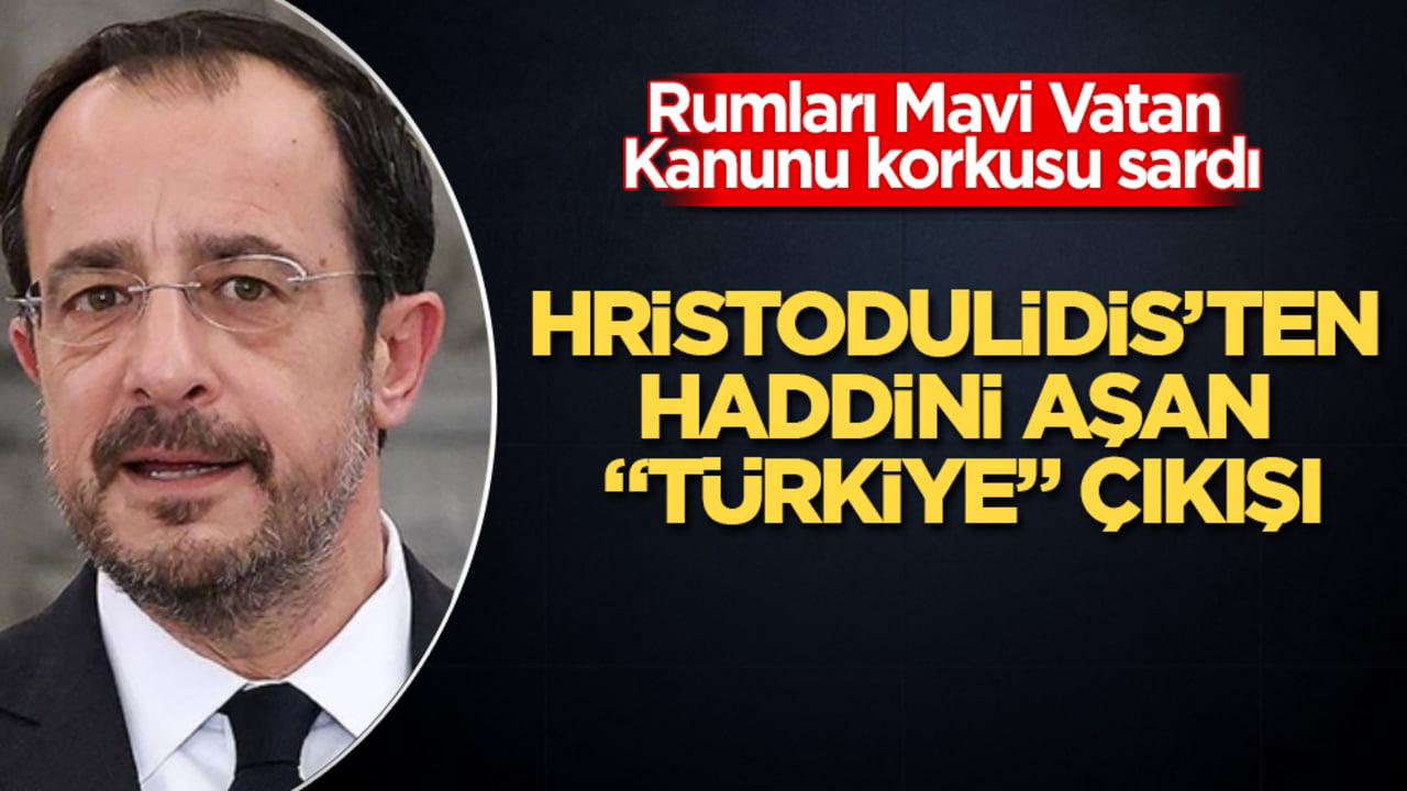Rumları Mavi Vatan Kanunu korkusu sardı! Hristodulidis’ten haddini aşan "Türkiye" çıkışı