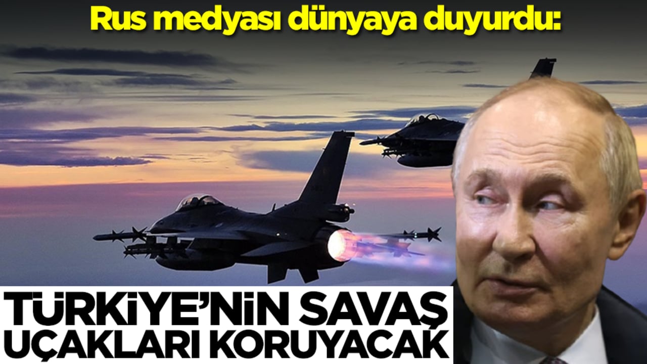 Rus medyası dünyaya duyurdu: Türkiye'nin savaş uçakları koruyacak