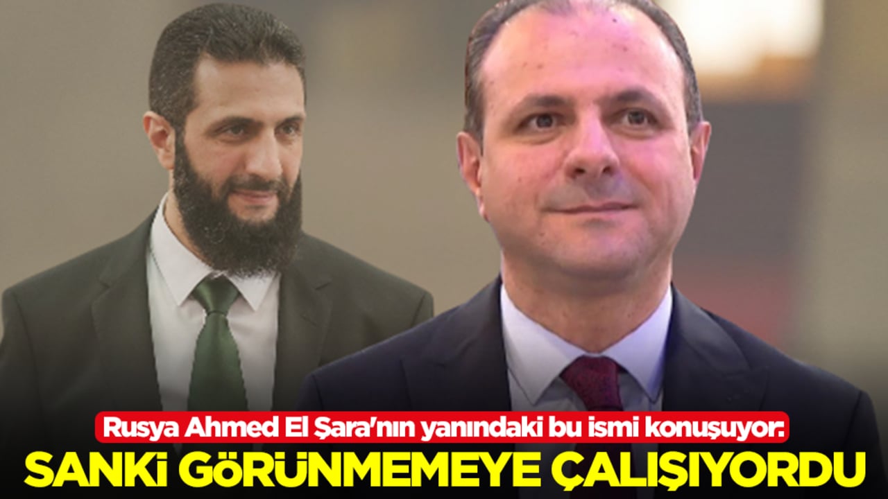 Rusya Ahmed El Şara'nın yanındaki bu ismi konuşuyor: Sanki görünmemeye çalışıyordu