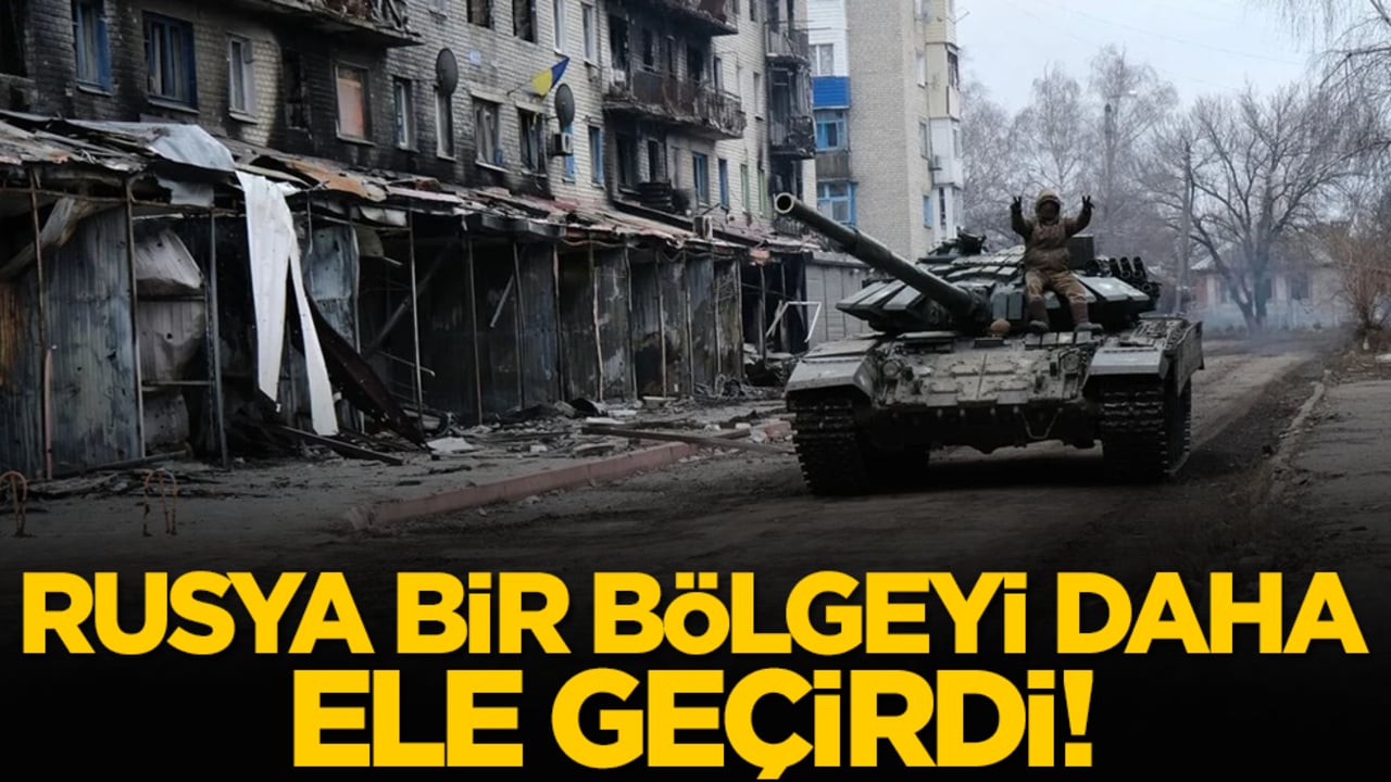 Rusya bir bölgeyi daha ele geçirdi!