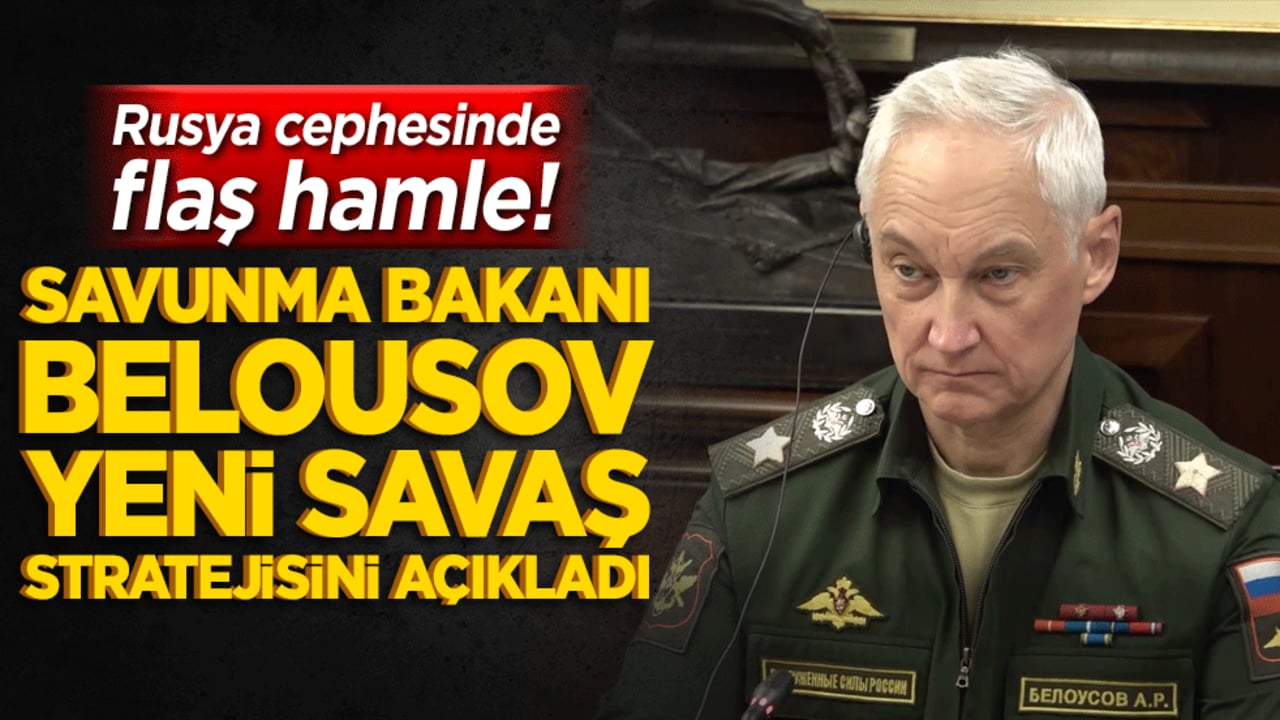 Rusya cephesinde flaş hamle! Savunma Bakanı Belousov yeni savaş stratejisini açıkladı!