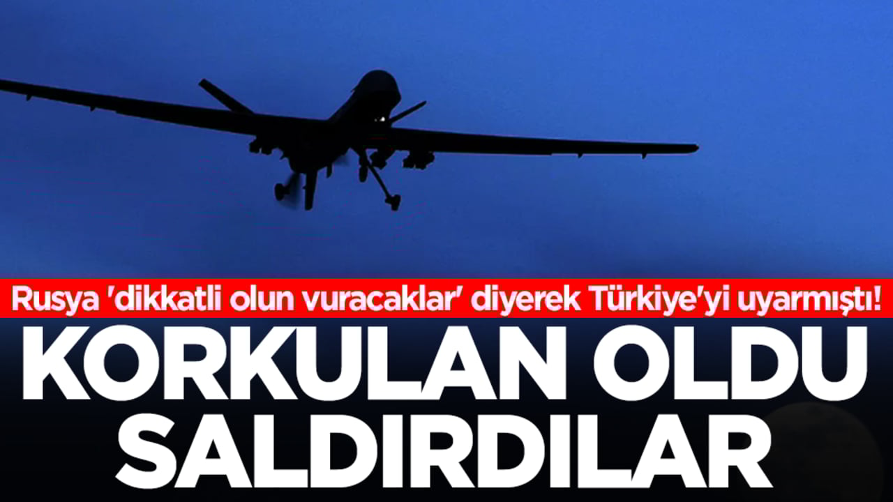 Rusya 'dikkatli olun vuracaklar' diyerek Türkiye'yi uyarmıştı! Korkulan oldu saldırdılar