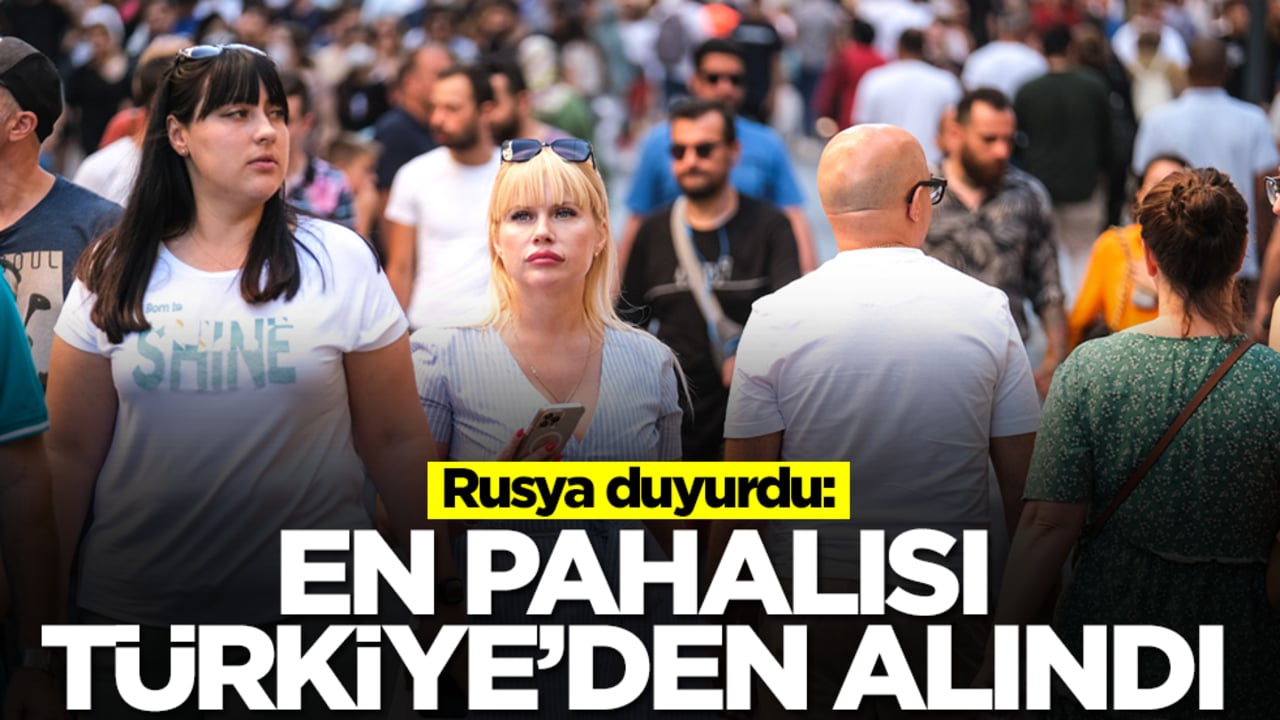 Rusya duyurdu: En pahalısı Türkiye'den alındı