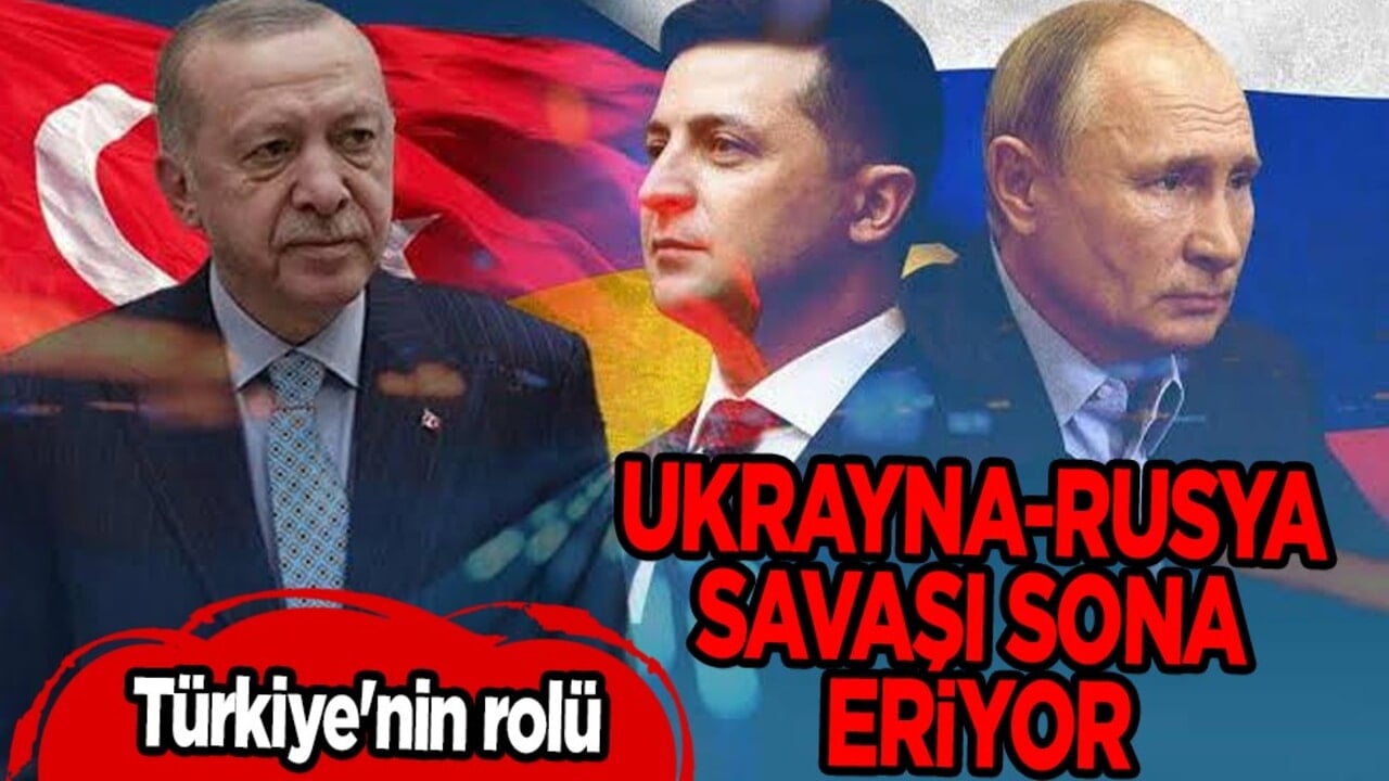 Rusya ile Türkiye'nin diplomatik çabaları ile Ukrayna-Rusya savaşı sona eriyor! Türkiye resmen engeli aştı