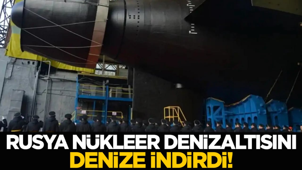 Rusya nükleer denizaltısını denize indirdi!