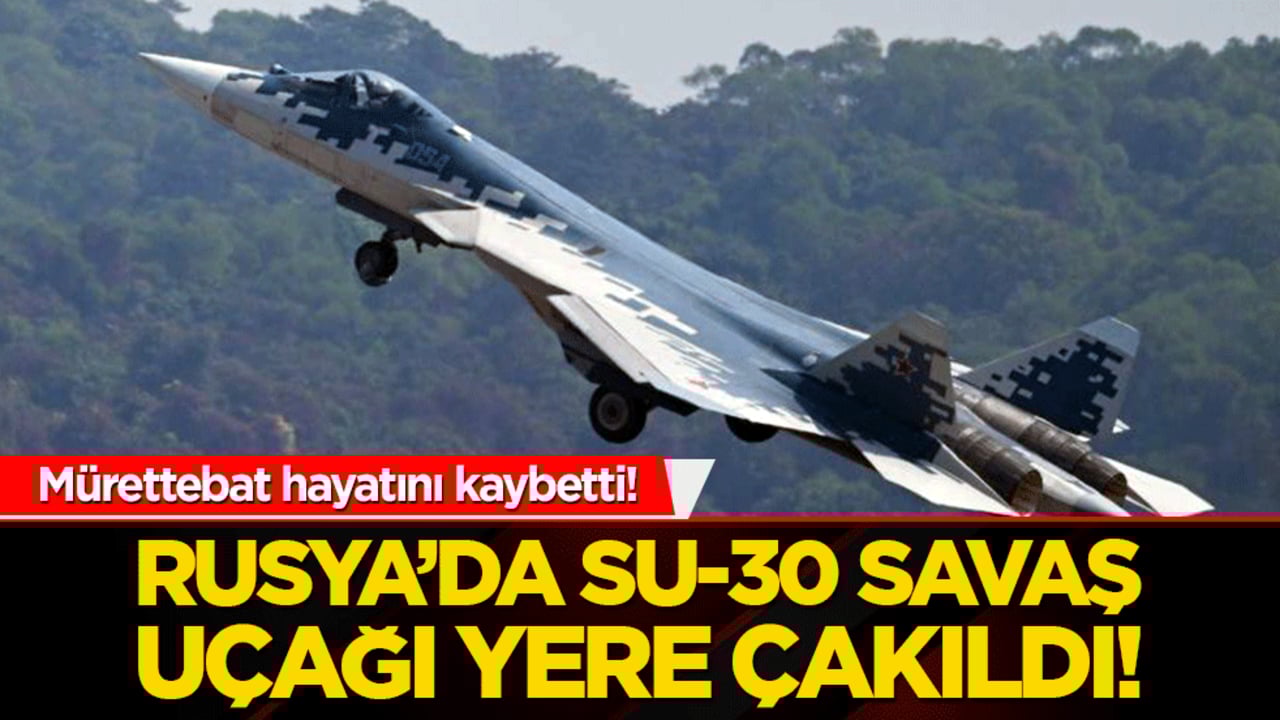 Rusya’da Su-30 savaş uçağı yere çakıldı! Olay yerine ekipler sevk edildi