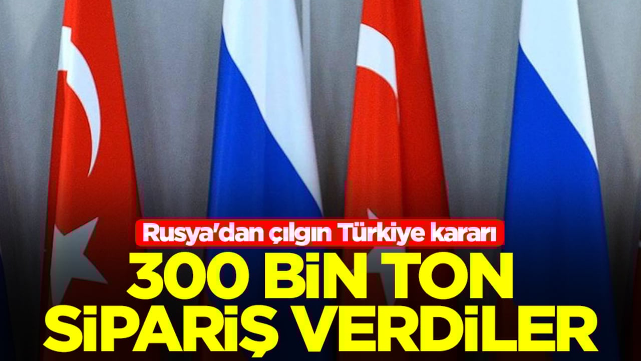 Rusya'dan çılgın Türkiye kararı: 300 bin ton sipariş verdiler