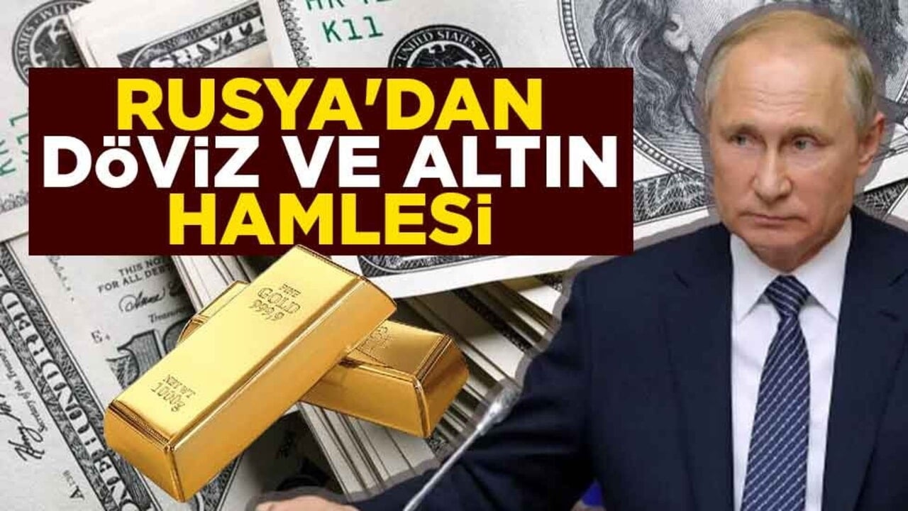 Rusya'dan döviz ve altın hamlesi