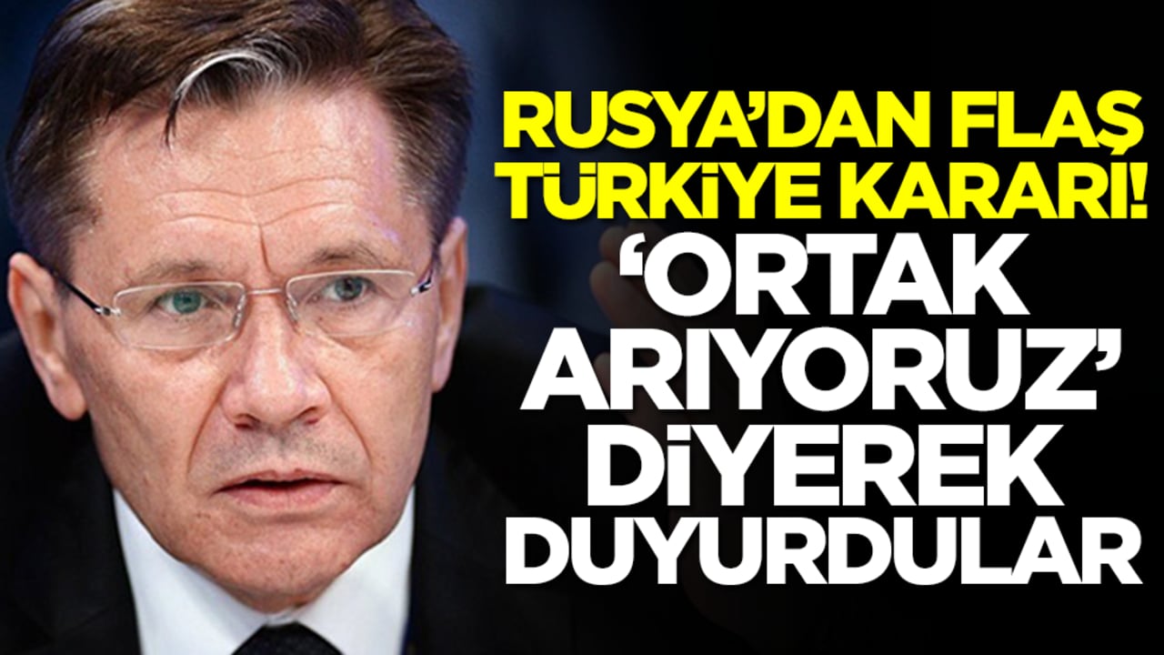 Rusya'dan flaş Türkiye kararı: 'Ortak arıyoruz' diyerek duyurdular