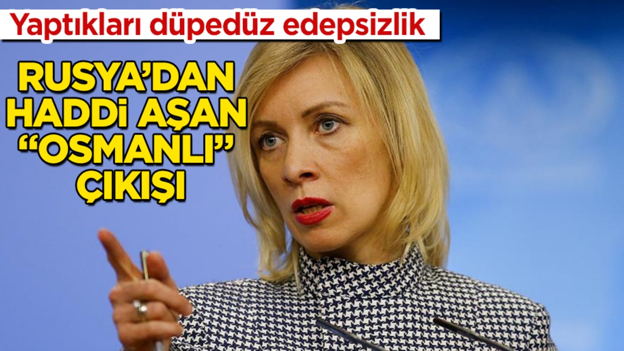 Rusya’dan haddi aşan "Osmanlı" çıkışı! Yaptıkları düpedüz edepsizlik