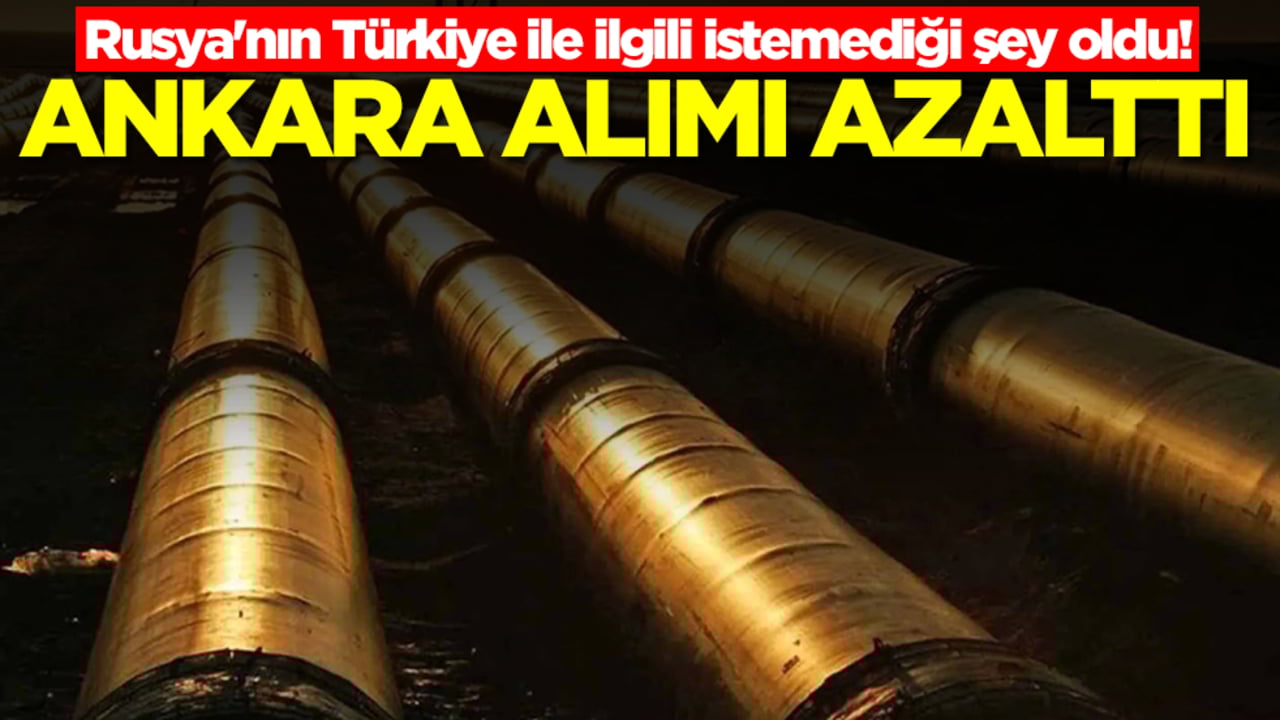 Rusya'nın Türkiye ile ilgili istemediği şey oldu! Ankara alımı azalttı