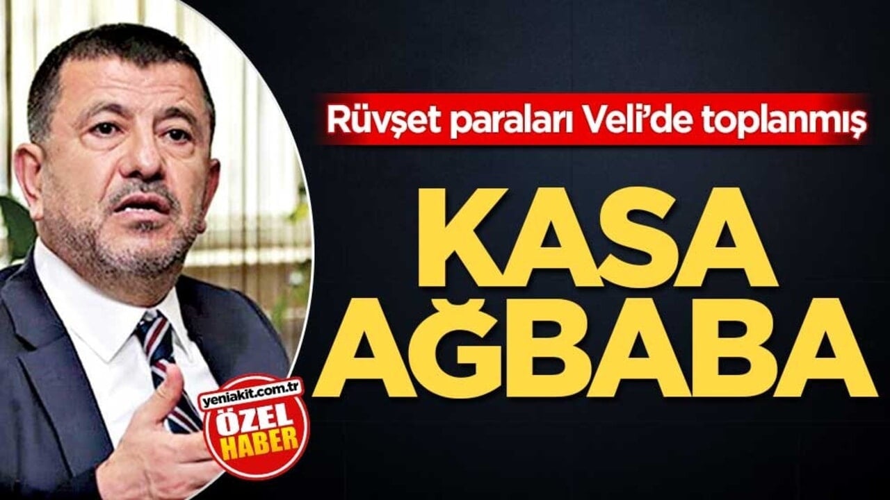 Rüvşet paraları Veli’de toplanmış! Kasa Ağbaba
