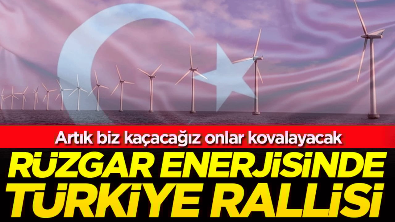 Rüzgar enerjisinde Türkiye rallisi! Artık biz kaçacağız onlar kovalayacak!