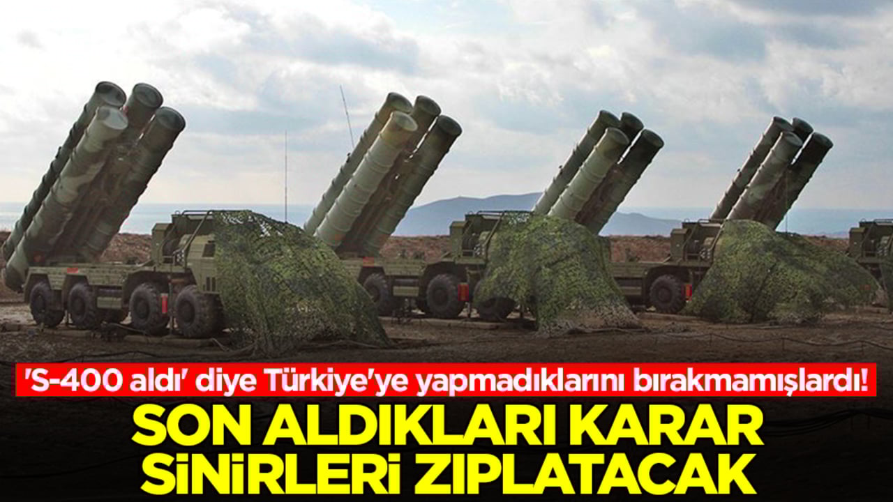 'S-400 aldı' diye Türkiye'ye yapmadıklarını bırakmamışlardı! Son aldıkları karar sinirleri zıplatacak