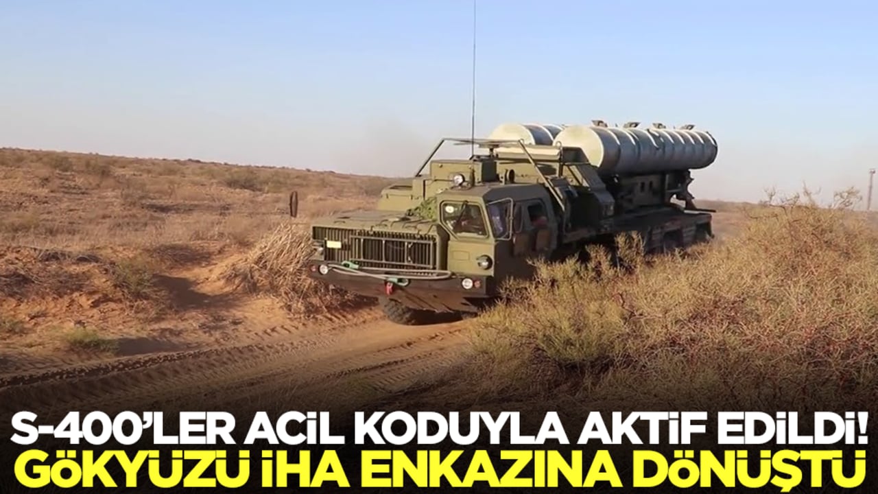 S-400'ler acil koduyla devreye alındı: Gökyüzü İHA enkazına dönüştü