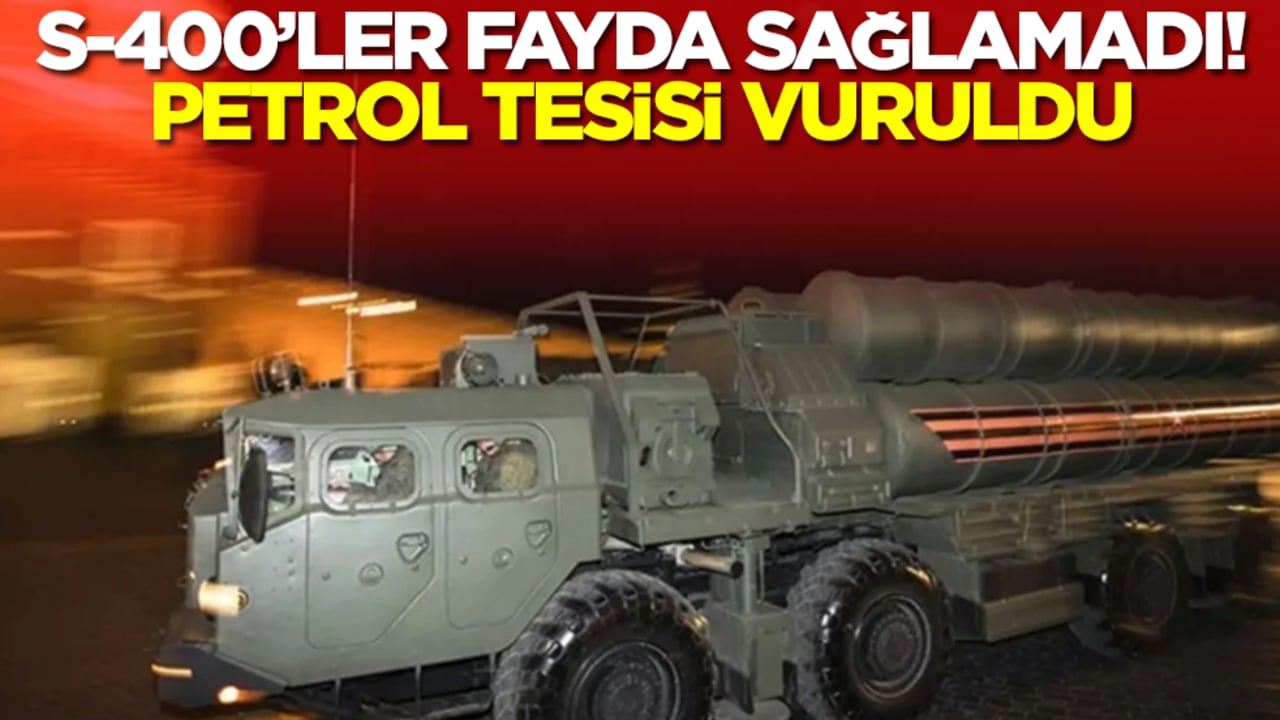 S-400'ler fayda sağlamadı: Petrol tesisi vuruldu