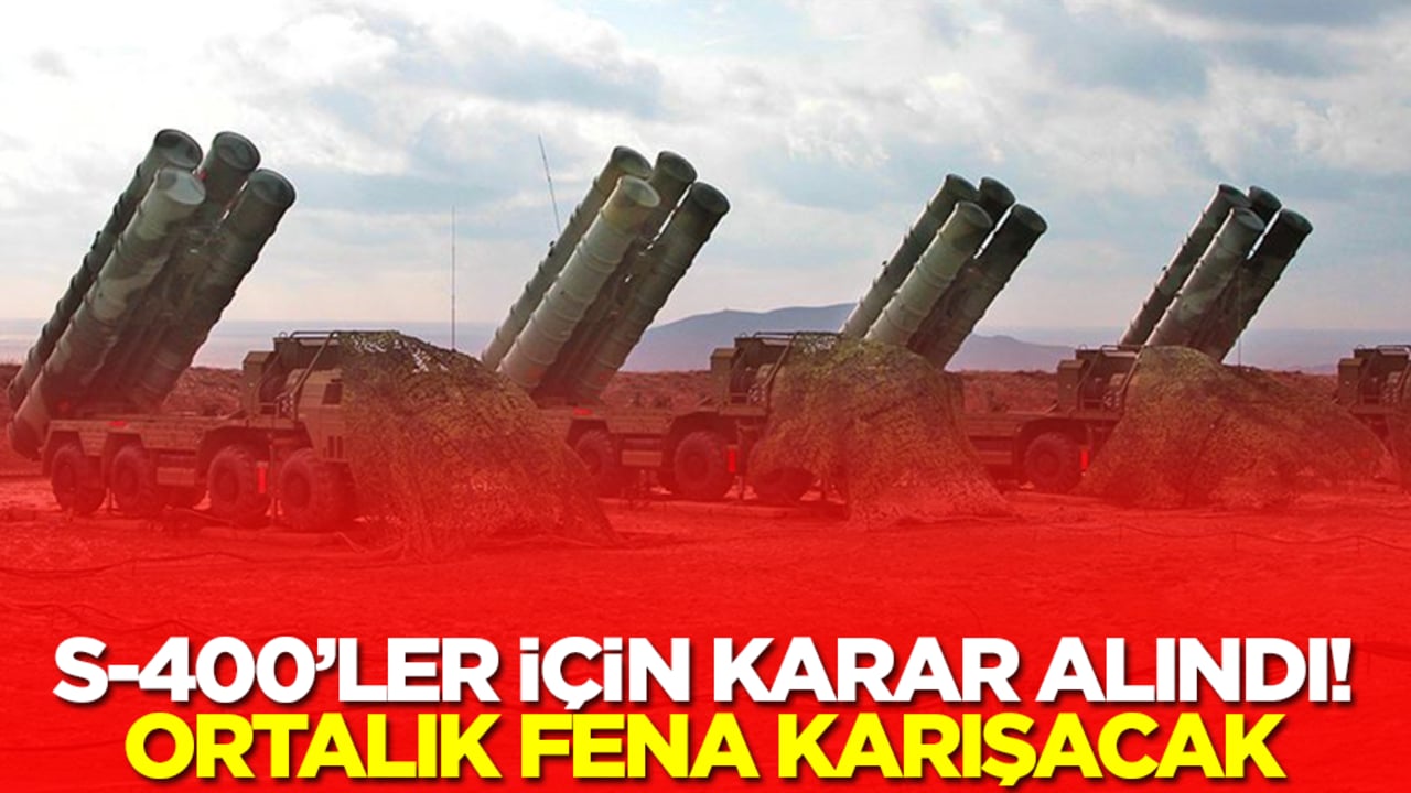S-400'ler için karar alındı! Ortalık şimdi karışacak