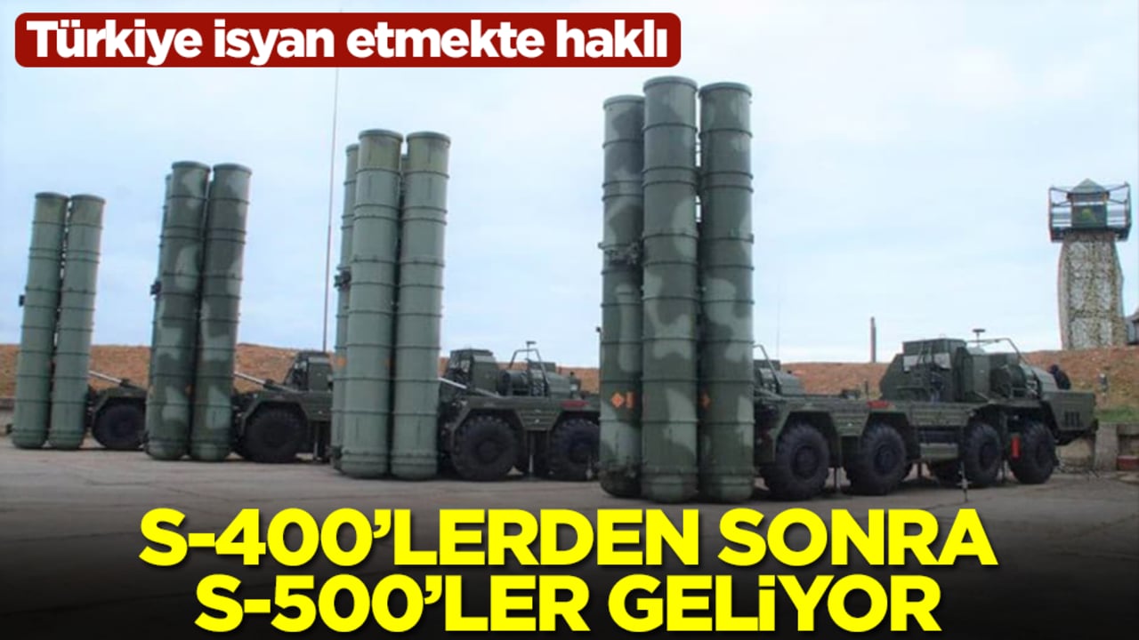 S-400'lerden sonra S-500'ler geliyor! Türkiye isyan etmekte haklı