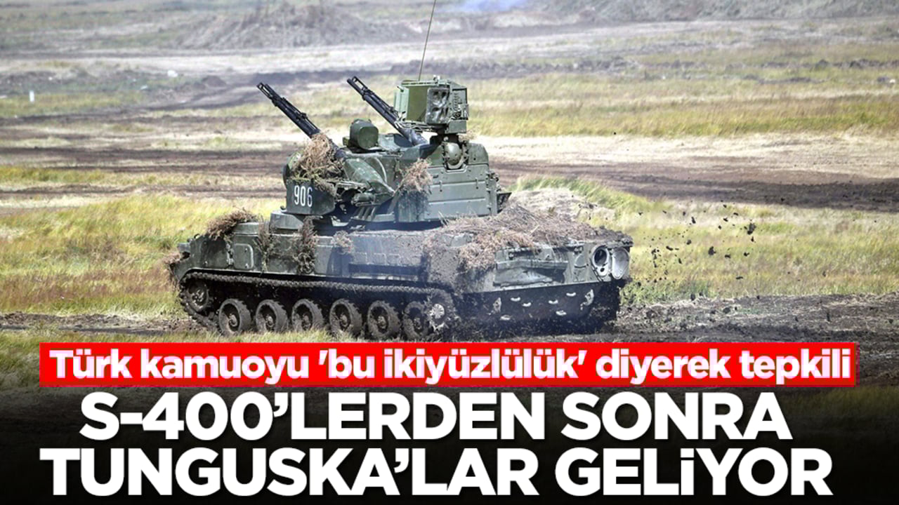 S-400'lerden sonra Tunguska'lar geliyor! Türk kamuoyu 'bu ikiyüzlülük' diyerek tepkili