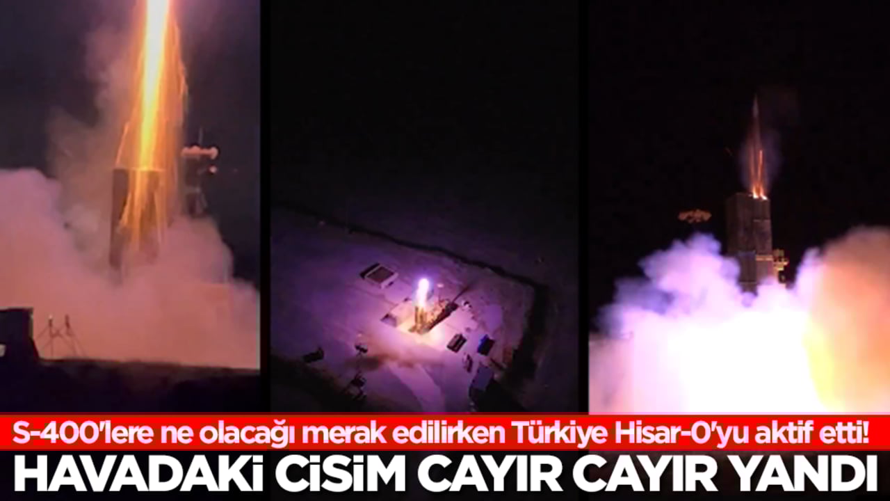 S-400'lere ne olacağı merak edilirken Türkiye Hisar-0'yu aktif etti! Havadaki cisim cayır cayır yandı