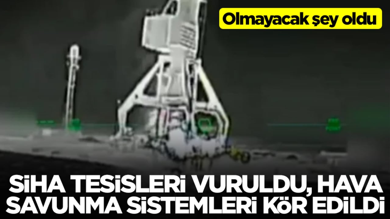 Saatler içerisinde omayacak şey oldu: SİHA tesisleri vuruldu, hava savunma sistemleri kör edildi