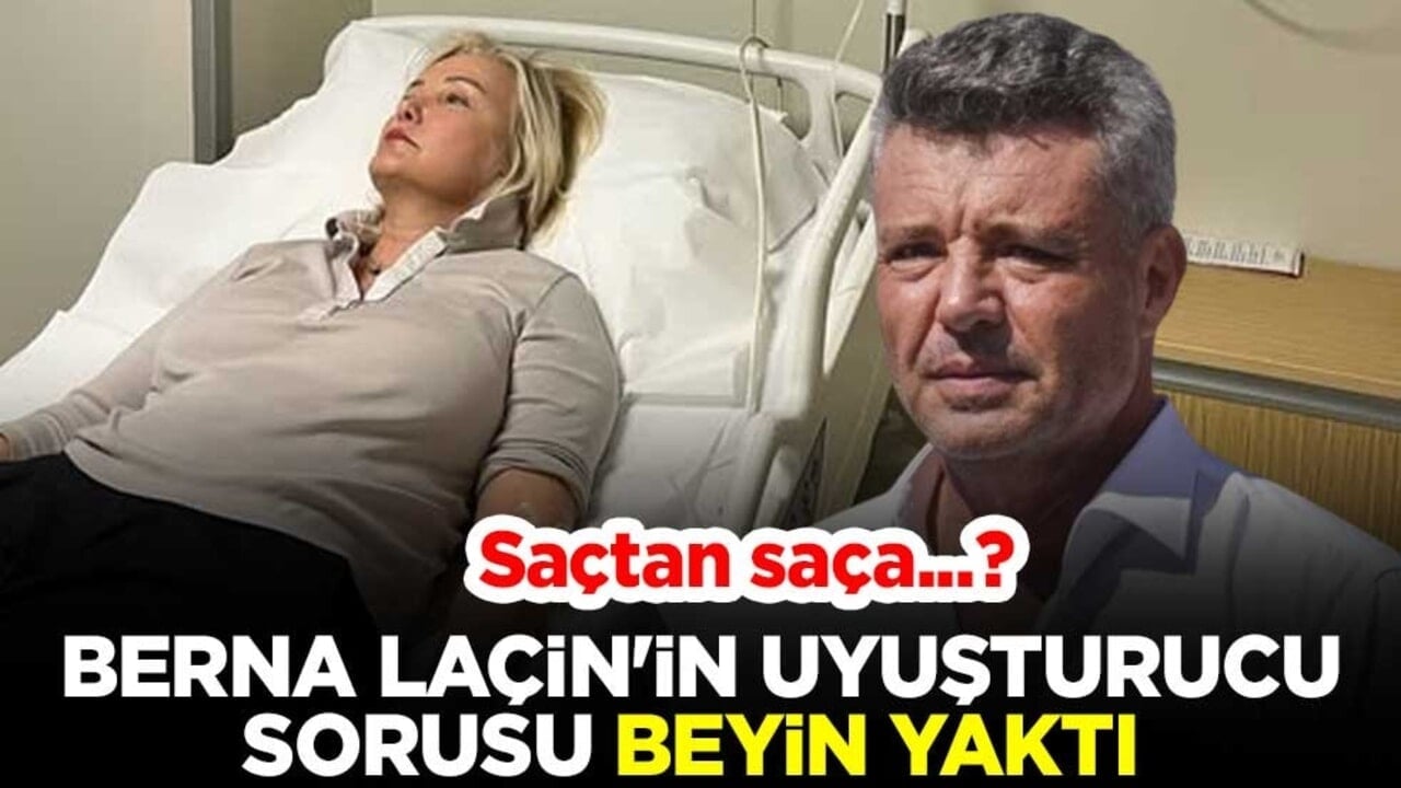Saçtan saça...? Berna Laçin'in uyuşturucu sorusu beyin yaktı