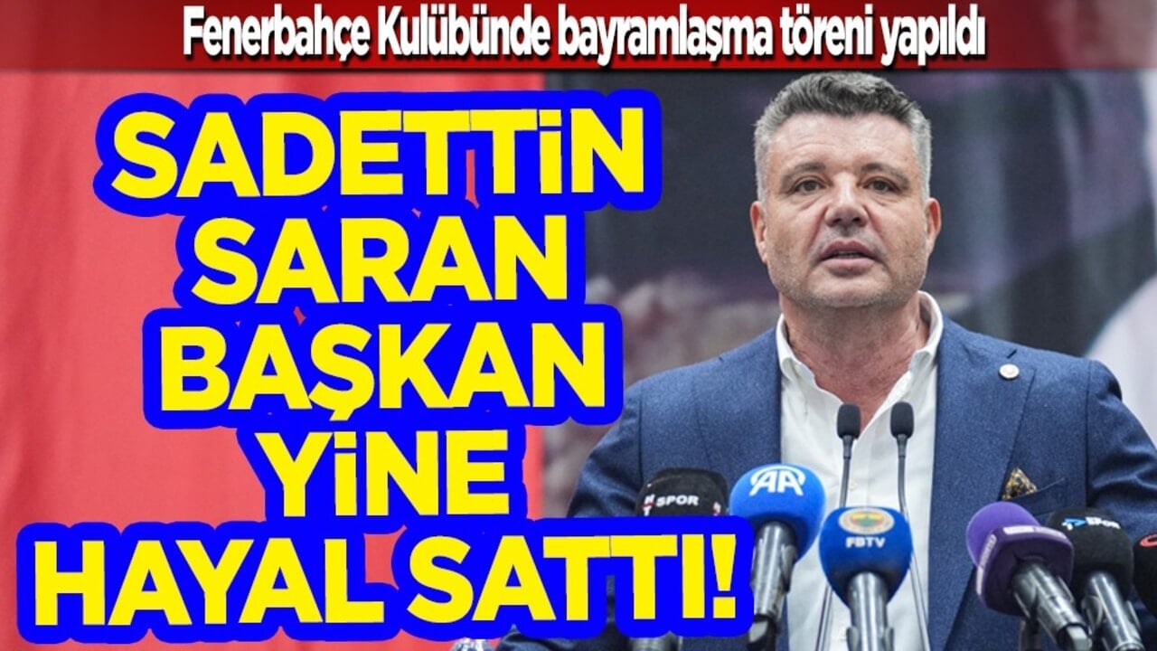 Sadettin Saran yine hayal sattı! Fenerbahçe Kulübünde bayramlaşma töreni yapıldı