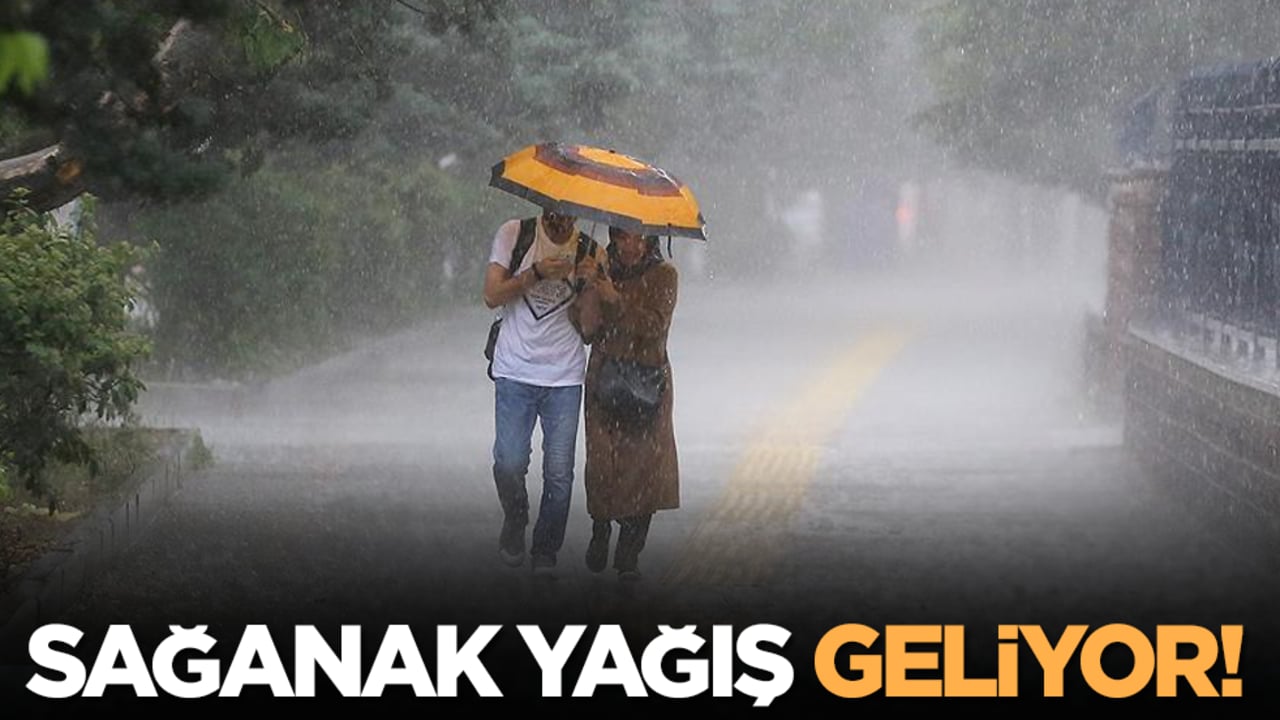 Sağanak yağış geliyor!