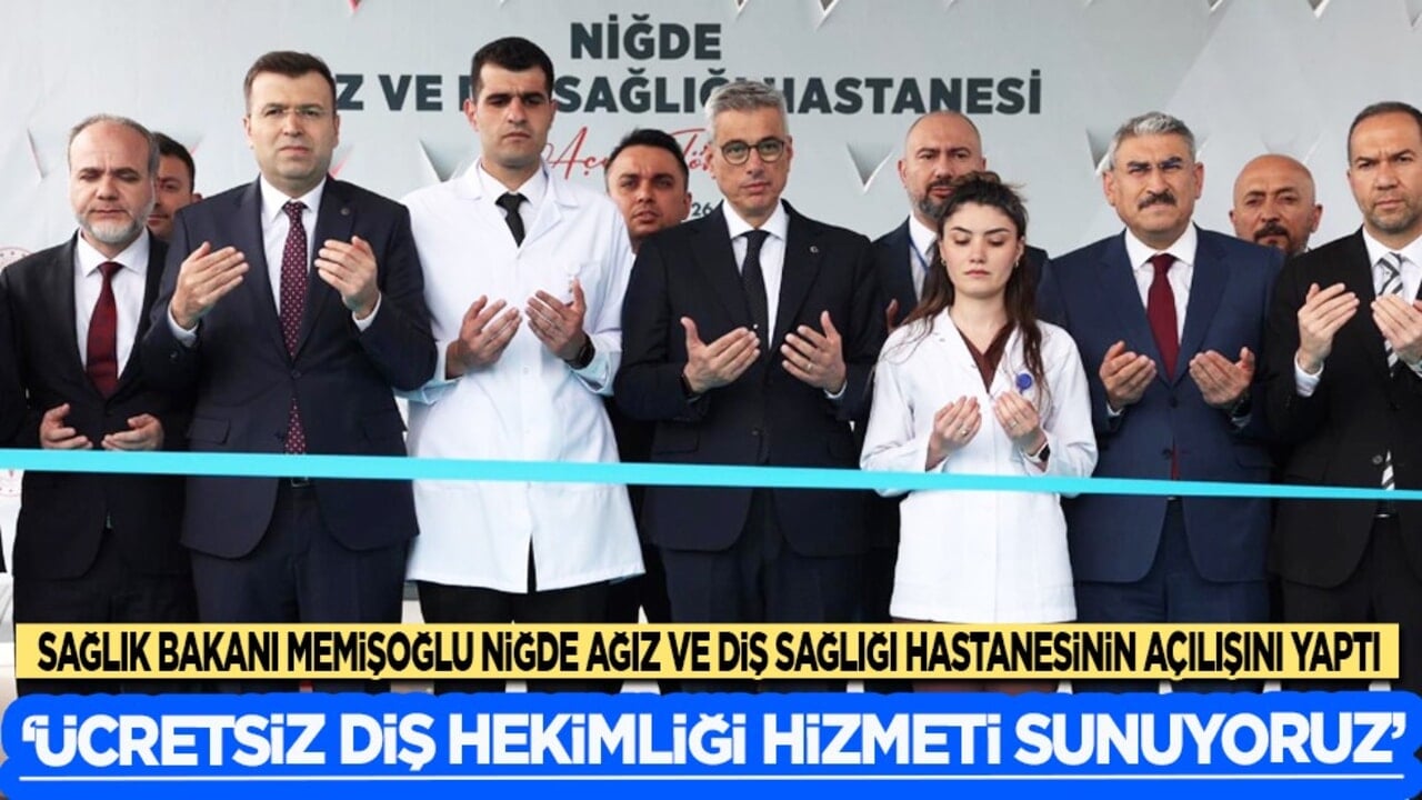 Sağlık Bakanı Kemal Memişoğlu Niğde Ağız ve Diş Sağlığı Hastanesinin açılışını yaptı...