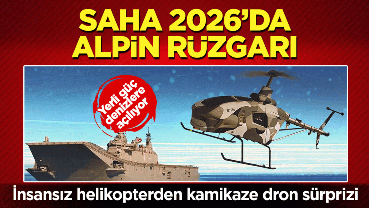 SAHA 2026’da ALPİN Rüzgarı! İnsansız helikopterden kamikaze dron sürprizi