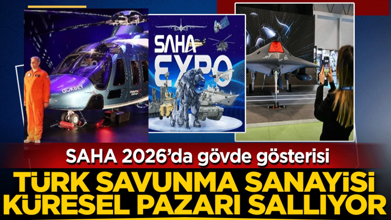 SAHA 2026’da gövde gösterisi: Dünyanın gözü burada! Türk savunma sanayisi küresel pazarı sallıyor